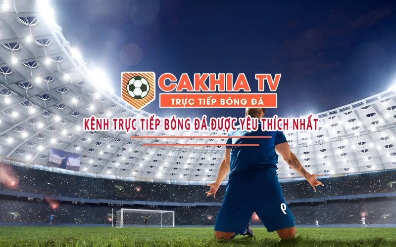 CaKhiaTV - Nơi đặt chọn niềm tin của anh em yêu thích XemBDTV